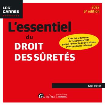 Couverture du livre « L'essentiel du droit des sûretés : à jour des ordonnances du 15 septembre 2021 portant réforme du droit des sûretés et des procédures collectives (6e édition) » de Gael Piette aux éditions Gualino