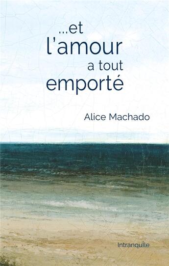 Couverture du livre « ...et l'amour a tout emporté » de Alice Machado aux éditions Books On Demand