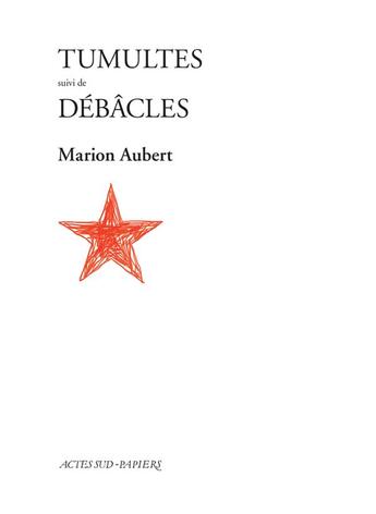 Couverture du livre « Tumultes ; débâcles » de Marion Aubert aux éditions Actes Sud-papiers