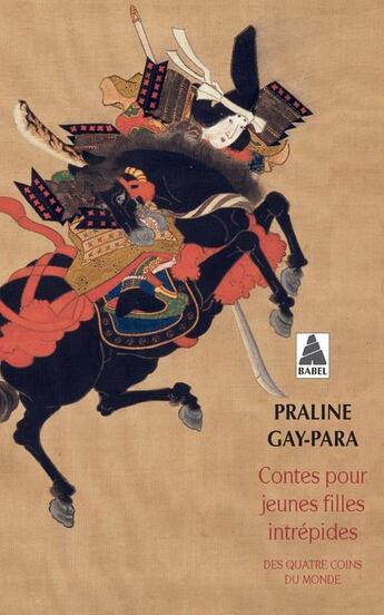 Couverture du livre « Contes pour jeunes filles intrépides ; des quatre coins du monde » de Praline Gay-Para aux éditions Actes Sud