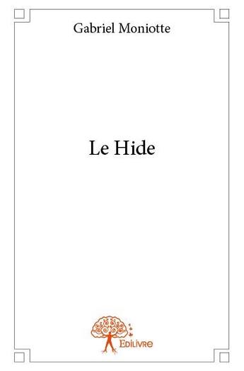 Couverture du livre « Le hide » de Gabriel Moniotte aux éditions Edilivre