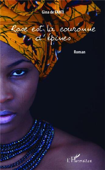 Couverture du livre « Rose est la couronne d'épines » de Gina De Fanti aux éditions L'harmattan