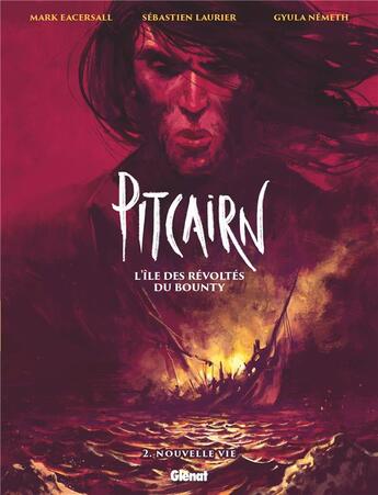 Couverture du livre « Pitcairn, l'île des révoltés du Bounty Tome 2 » de Sebastien Laurier et Mark Eacersall et Gyula Nemeth aux éditions Glenat