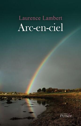 Couverture du livre « Arc-en-ciel » de Laurence Lambert aux éditions Persee