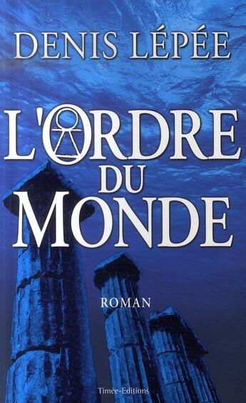 Couverture du livre « L'ordre du monde » de Denis Lepee aux éditions Timee