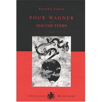 Couverture du livre « Pour Wagner ; mauvais temps » de Frédéric Ferrer aux éditions L'archange Minotaure