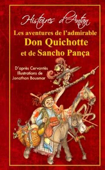 Couverture du livre « L'histoire des admirables Don Quichotte et Sancho Pança » de Miguel De Cervantes Saavedra et Jean-Sebastien Blanck et Natacha Godeau et Jonathan Bousmar aux éditions Alzabane
