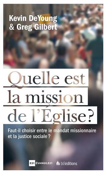 Couverture du livre « Quelle est la mission de l'Eglise ? » de Kevin De Young aux éditions Blf Europe