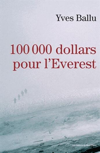 Couverture du livre « 100 000 dollars pour l'Everest » de Yves Ballu aux éditions Editions Du Mont-blanc