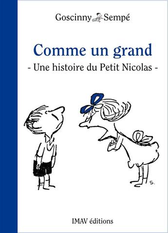 Couverture du livre « Le petit Nicolas ; comme un grand » de Sempe et Rene Goscinny aux éditions Imav