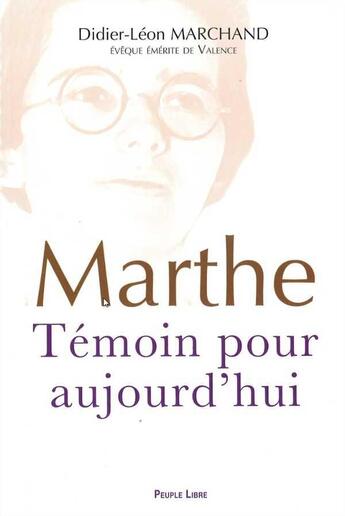 Couverture du livre « Marthe temoin pour aujourd'hui » de Marchand Didier-Leon aux éditions Peuple Libre