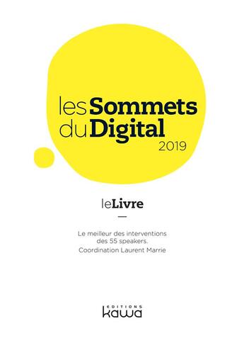 Couverture du livre « Les sommets du digital 2019 ; le livre » de Laurent Marrie aux éditions Kawa