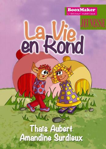 Couverture du livre « La vie en rond » de Amandine Surdieux et Thais Aubert aux éditions Booxmaker