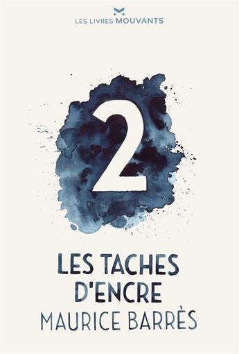 Couverture du livre « Les taches d'encre t.2 » de Maurice Barrès aux éditions Les Livres Mouvants