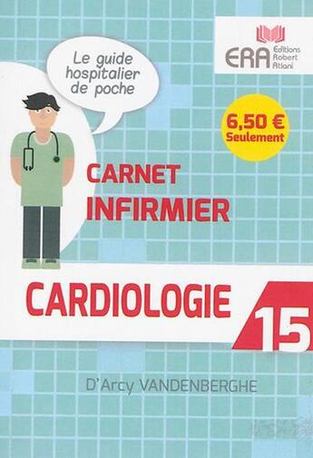 Couverture du livre « Carnet infirmier ; cardiologie » de D'Arcy Vandenberghe aux éditions Era Grego