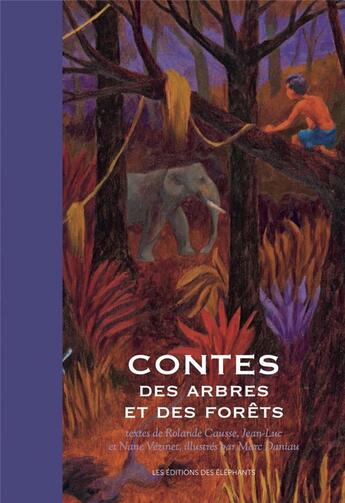 Couverture du livre « Contes des arbres et des forets » de Jean-Luc Vezinet et Daniau Marc et Rolande Causse et Nane Vezinet aux éditions Editions Des Elephants