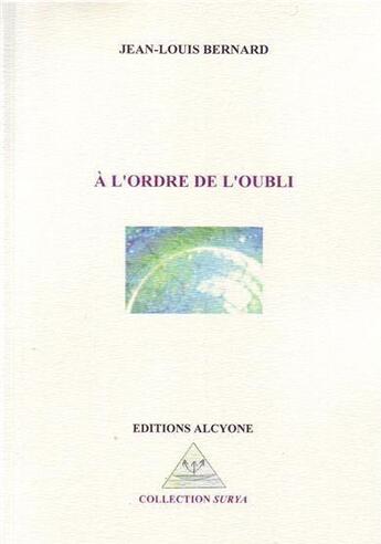 Couverture du livre « À l'ordre de l'oubli » de Jean-Louis Bernard aux éditions Alcyone