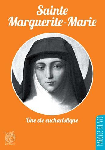 Couverture du livre « Sainte Marguerite-Marie ; une vie eucharistique » de Gerard Dufour aux éditions Livre Ouvert