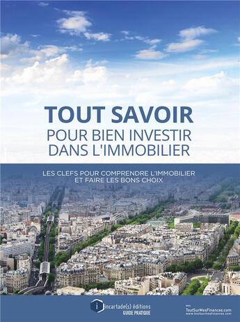 Couverture du livre « Tout savoir pour bien investir dans l'immobilier » de  aux éditions Incartade(s)