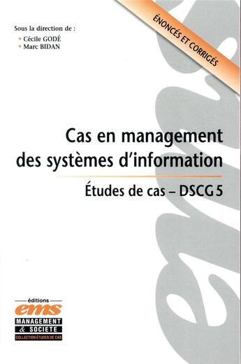 Couverture du livre « Cas en management des systèmes d'information ; DSCG 5 » de Marc Bidan et Cecile Gode aux éditions Management Et Societe