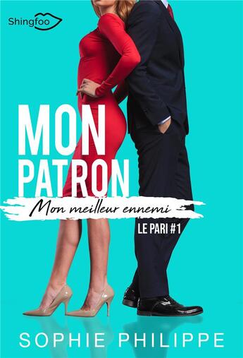 Couverture du livre « Mon patron, mon meilleur ennemi Tome 1 : le pari » de Sophie Philippe aux éditions Shingfoo