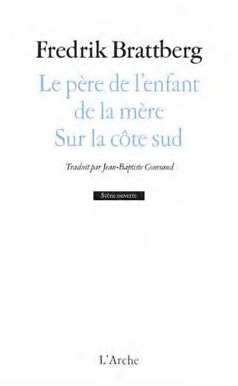 Couverture du livre « Le père de l'enfant de la mère ; sur la côte sud » de Fredrik Brattberg aux éditions L'arche