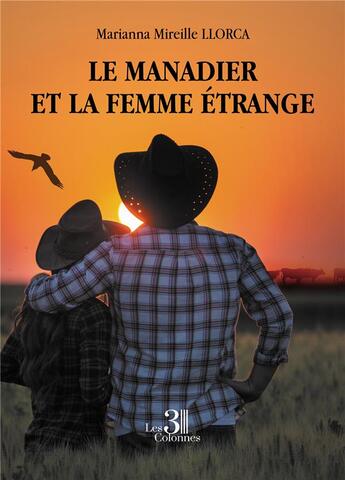 Couverture du livre « Le manadier et la femme étrange » de Marianna Mireille Llorca aux éditions Les Trois Colonnes