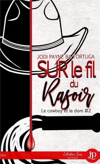 Couverture du livre « Le cowboy et le dom Tome 2 : sur le fil du rasoir » de Jodi Payne et Ba Tortuga aux éditions Juno Publishing