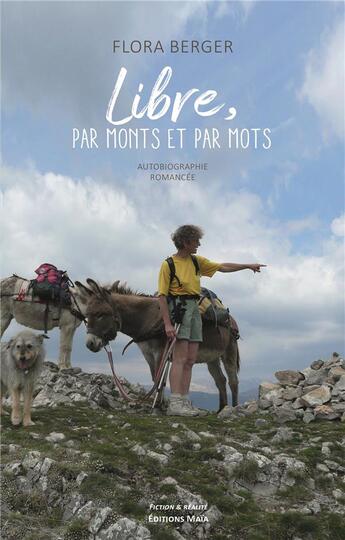 Couverture du livre « Libre, par monts et par mots » de Flora Berger aux éditions Editions Maia