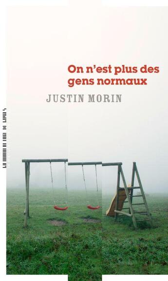 Couverture du livre « On n'est plus des gens normaux » de Justin Morin aux éditions La Manufacture De Livres