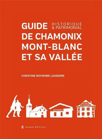 Couverture du livre « Guide de Chamonix et sa vallée » de Christine Boymond Lasserre aux éditions Esope