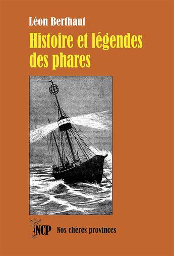 Couverture du livre « Histoire et légendes des phares » de Léon Berthaut aux éditions Cheres Provinces