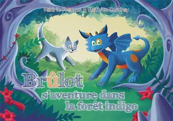 Couverture du livre « Brûlot s'aventure dans la forêt indigo » de Mathieu Coudray et Valerie Frances aux éditions Le Lac Aux Fees