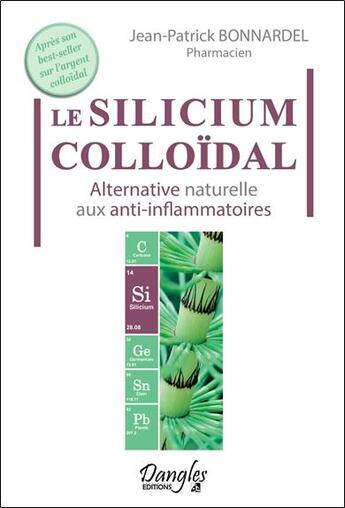 Couverture du livre « Le silicium colloïdal ; alternative naturelle aux anti-inflammatoires » de Jean-Patrick Bonnardel aux éditions Dangles