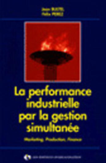 Couverture du livre « La Performance Industrielle Gestion Simult. » de Bultel aux éditions Organisation