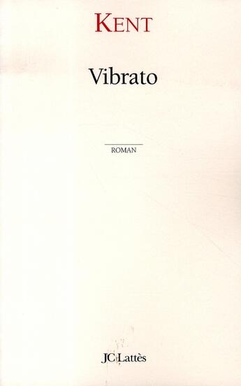 Couverture du livre « Vibrato » de Kent aux éditions Lattes