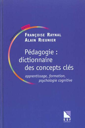 Couverture du livre « Pedagogie, dictionnaire des concepts cles » de Raynal/Rieunier aux éditions Esf