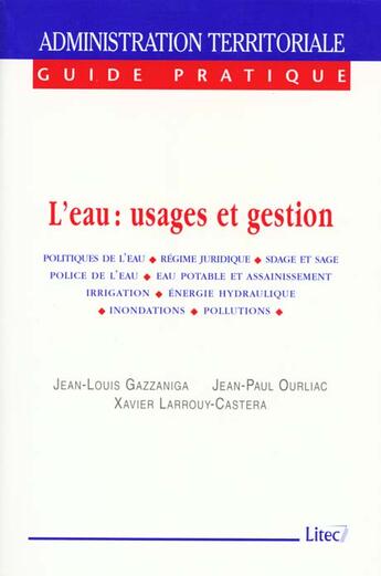 Couverture du livre « L'eau, usages et gestion politique de l'eau, regime juridique, sdage et sage, police de l'eau, eau p » de Gazzaniga/Ourliac aux éditions Lexisnexis