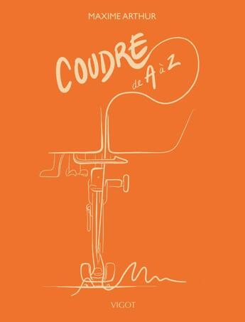 Couverture du livre « Coudre de A à Z » de Maxime Arthur aux éditions Vigot