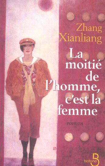 Couverture du livre « La moitie de l'homme, c'est la femme » de Xanliang Zuang aux éditions Belfond