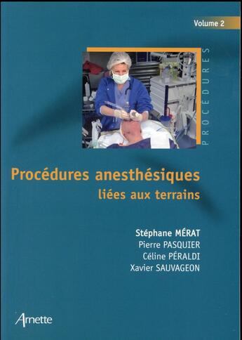 Couverture du livre « Procédures anesthésiques liées aux terrains t.2 » de Stephane Merat et Pierre Pasquier et Celine Peraldi et Xavier Sauvageon aux éditions Arnette