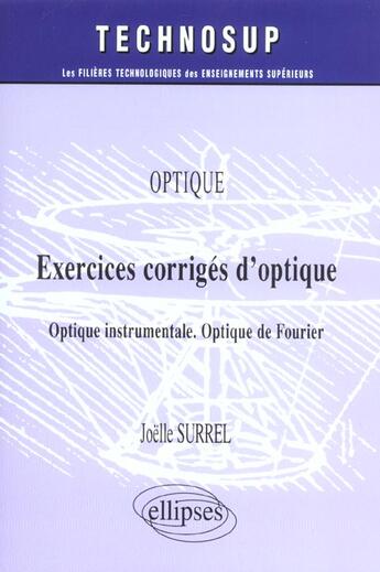 Couverture du livre « Exercices corriges d'optique - optique instrumentale - optique de fourier - niveau a » de Joelle Surrel aux éditions Ellipses