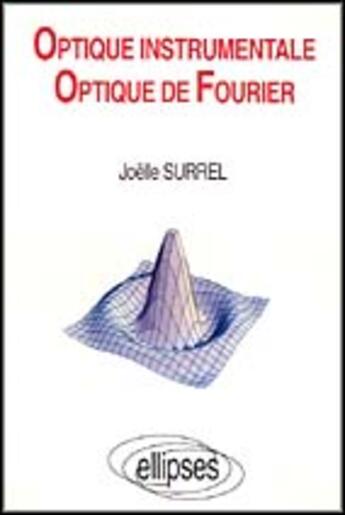 Couverture du livre « Optique instrumentale - optique de fourier (elements) » de Joelle Surrel aux éditions Ellipses