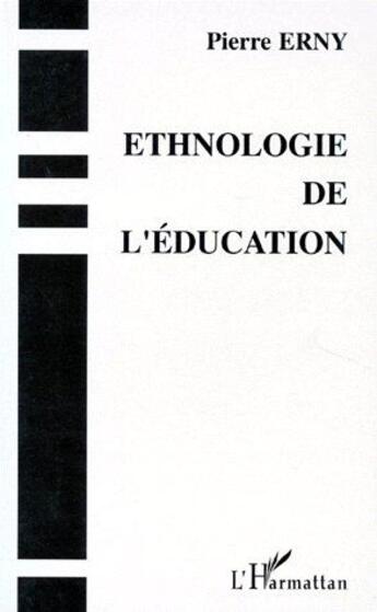 Couverture du livre « Ethnologie de l'éducation » de Pierre Erny aux éditions L'harmattan