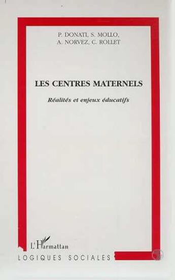 Couverture du livre « Les centres maternels ; réalités et enjeux éducatifs » de C Rollet et P Donati et S Mollo et A Norvez aux éditions L'harmattan