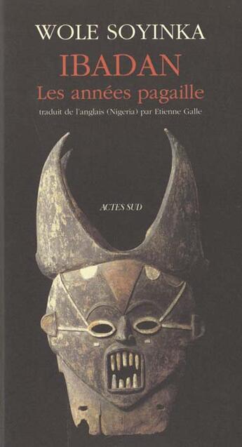 Couverture du livre « Ibadan, les annees pagaille - memoires 1946-1965 » de Wole Soyinka aux éditions Actes Sud