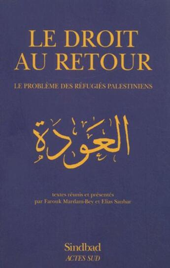 Couverture du livre « Le droit au retour ; le problème des réfugiés palestiniens » de Farouk Mardam-Bey aux éditions Actes Sud