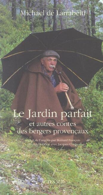 Couverture du livre « Jardins parfaits et contes des bergers provencaux » de De Larabeiti Michael aux éditions Actes Sud