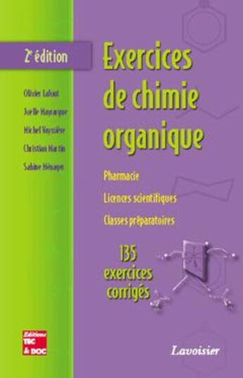 Couverture du livre « Exercices de chimie organique ; pharmacie, licences scientifiques, classes préparatoires ; 135 exercices corrigés (2e édition) » de Olivier Lafont aux éditions Tec Et Doc