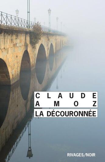 Couverture du livre « La découronnée » de Claude Amoz aux éditions Rivages